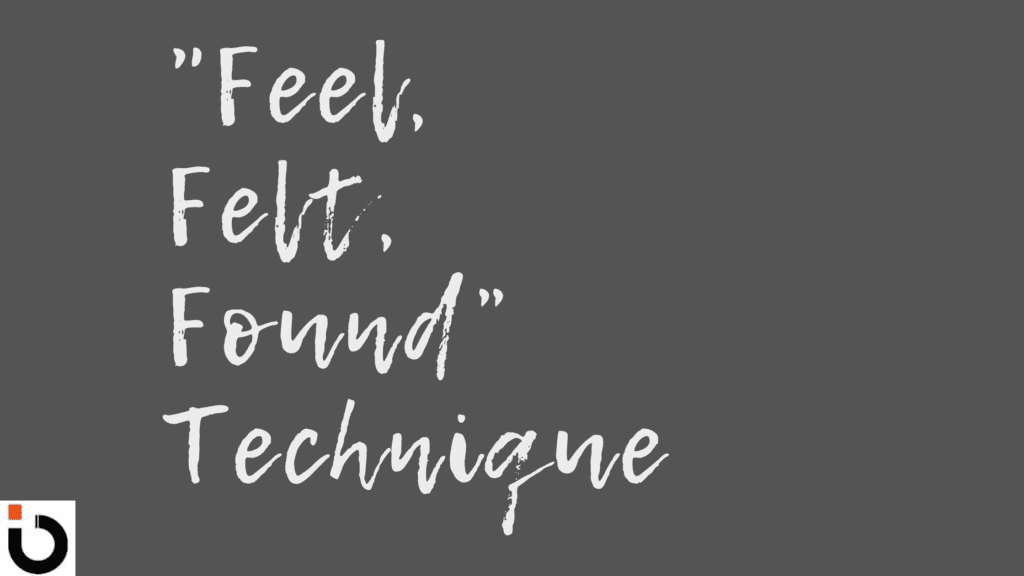 Feel, Felt, Found Technique