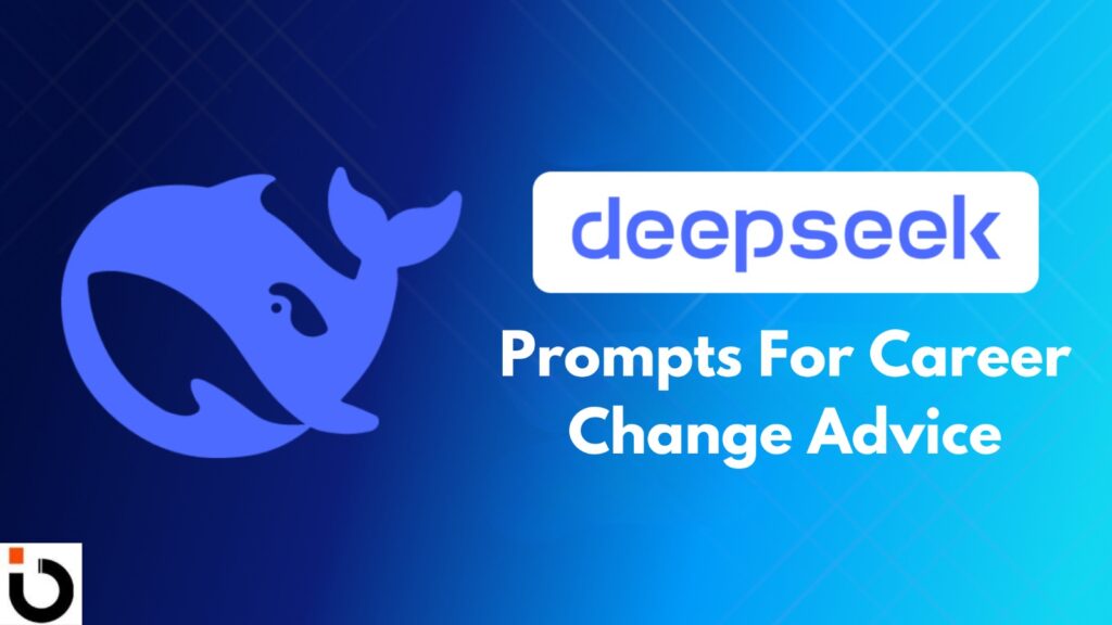 Deepseek AI Prompts For Career Chane Advice