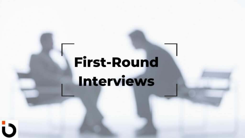 First-Round Interviews