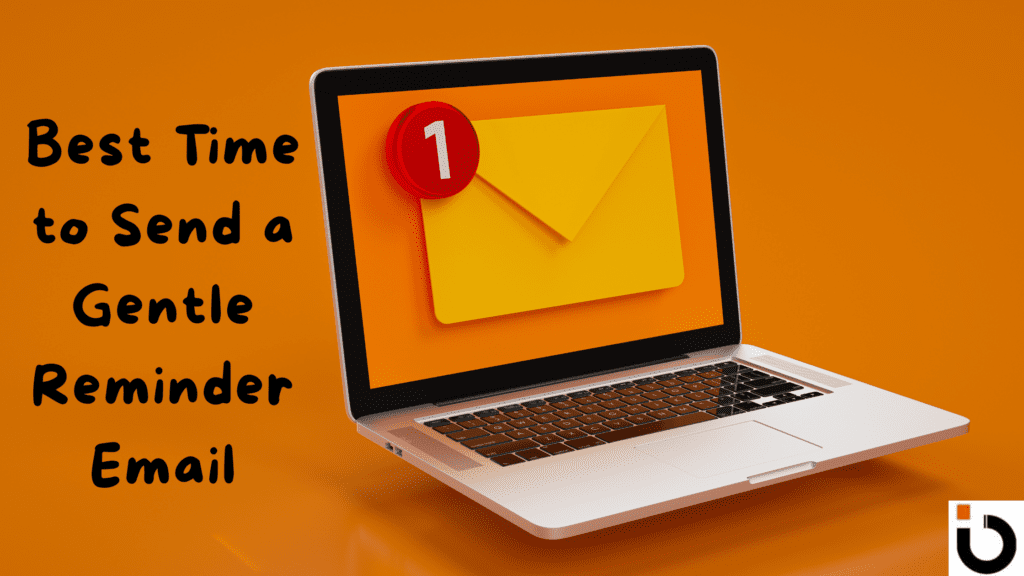 Best Time to Send a Gentle Reminder Email